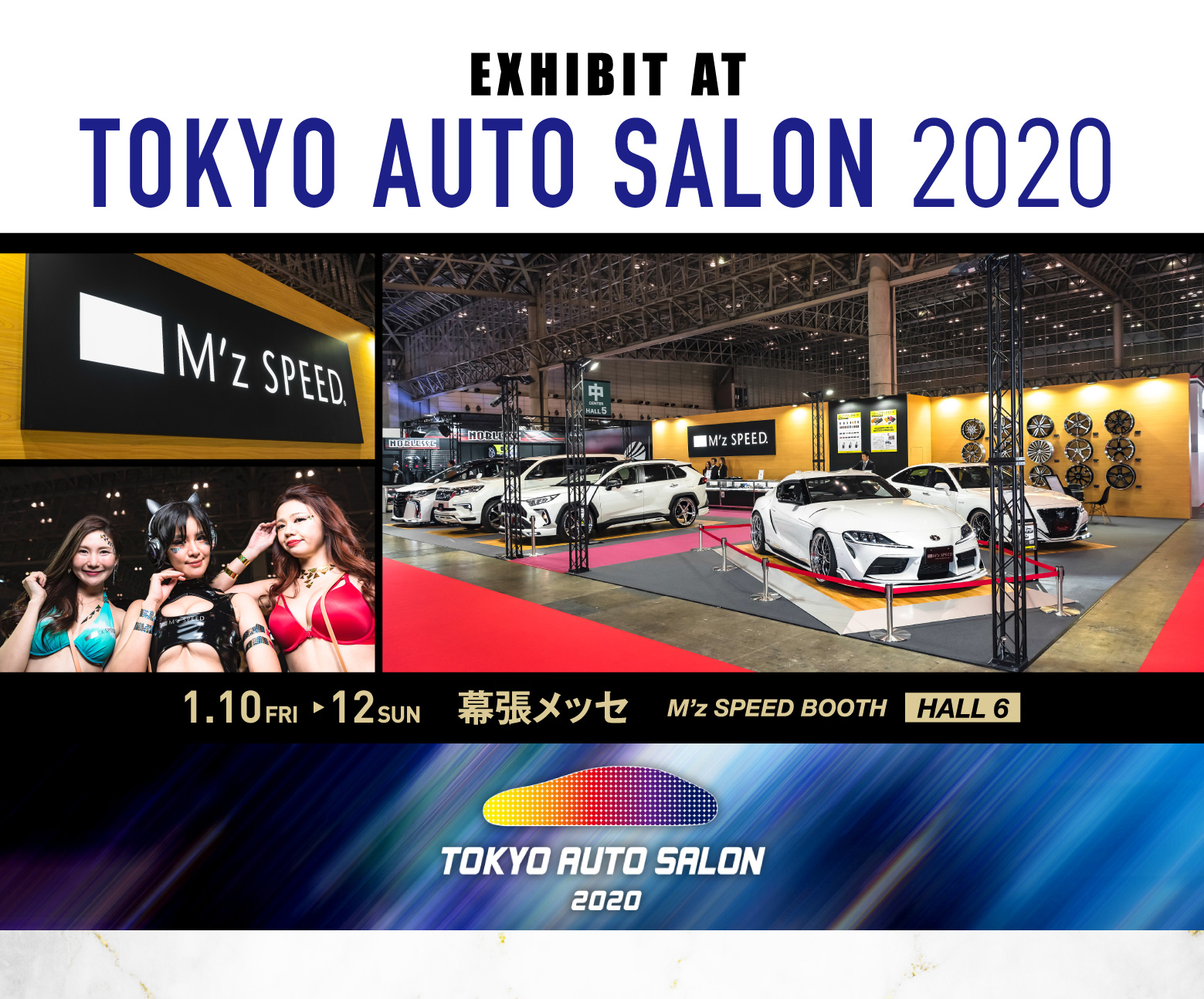 TOKYO AUTO SALON 2020 東京オートサロン2020 開催期間 2020 1.10 FRI 12 SUN ブース 幕張メッセ HALL 6